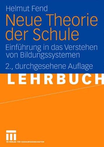 Neue Theorie Der Schule: Einführung in das Verstehen von Bildungssystemen (German Edition)