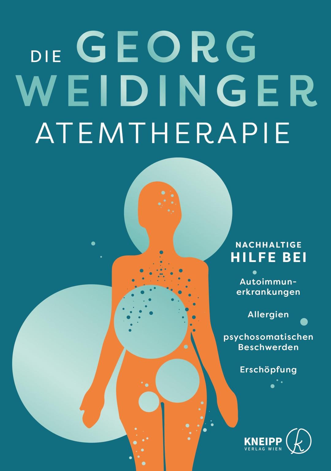 Die Georg Weidinger Atemtherapie: Nachhaltige Hilfe bei Autoimmunerkrankungen, Allergien, psychosomatischen Beschwerden, Erschöpfung (TCM mit Georg Weidinger)