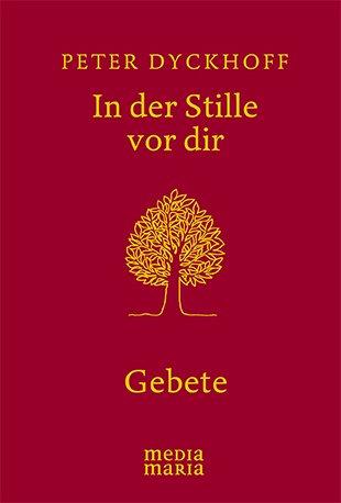 In der Stille vor dir: Gebete