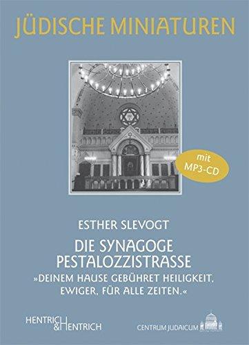 Die Synagoge Pestalozzistraße: "Deinem Hause gebühret Heiligkeit, Ewiger, für alle Zeiten." (Jüdische Miniaturen)