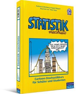 Statistik macchiato: Cartoonkurs in Statistik und Wahrscheinlichkeitsrechnung für Schüler und Studenten: Cartoons-Stochastikkurs für Schüler und Studenten (Pearson Studium - Scientific Tools)