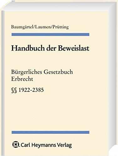 Handbuch der Beweislast: BGB Erbrecht, §§ 1922-2300a