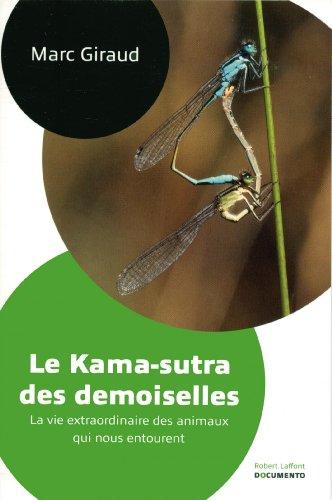 Le kama-sutra des demoiselles : la vie extraordinaire des animaux qui nous entourent