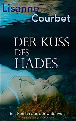 Der Kuss des Hades: Ein Roman aus der Unterwelt