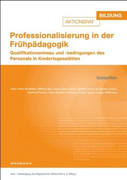 Professionalisierung in der Frühpädagogik: Qualifikationsniveau und -bedingungen des Personals in Kindertagesstätten. Gutachten