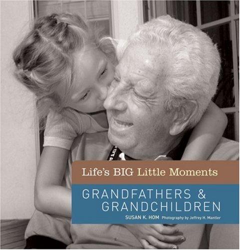 Grandfathers & Grandchildren (Life's Big Little Moments)