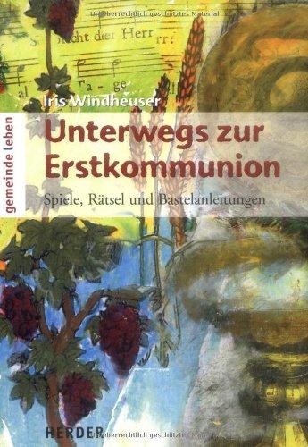 Unterwegs zur Erstkommunion: Spiele, Rätsel und Bastelanleitungen