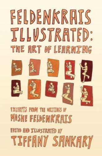 Feldenkrais Illustrated: The Art of Learning