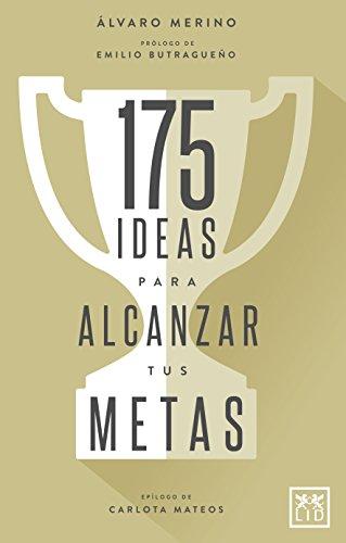 175 Ideas Para Alcanzar Tus Metas: Cómo Activar Nuestro Talento Paso a Paso, Pulgada a Pulgada, Con El Fin de Alcanzar Todas Las Metas Que Nos ... Metas Que Nos Propongamos En La Vida (VIVA)