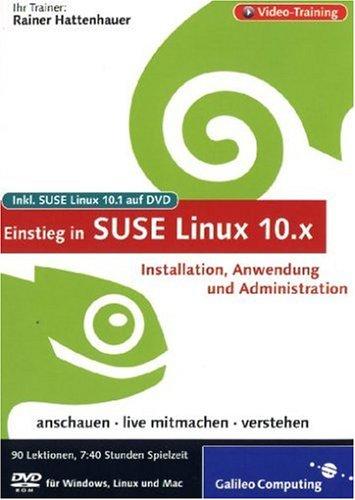 Einstieg in SUSE Linux 10.x. Das Video-Training zu SUSE und openSUSE auf DVD - inkl. SUSE 10.1