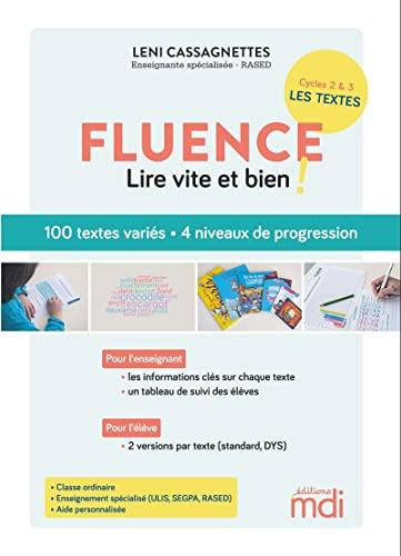 Fluence, lire vite et bien ! : cycles 2 & 3, les textes : 100 textes variés, 4 niveaux de progression