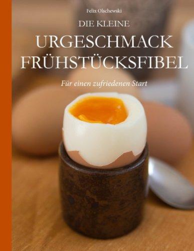 Die kleine Urgeschmack Frühstücksfibel: Für einen zufriedenen Start