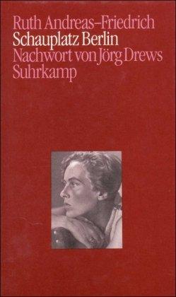 Schauplatz Berlin: Tagebuchaufzeichnungen 1945 bis 1948