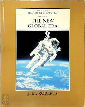 the New Global Era (Illustrated History of the World S.)