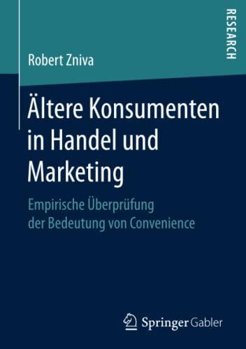 Ältere Konsumenten in Handel und Marketing: Empirische Überprüfung der Bedeutung von Convenience