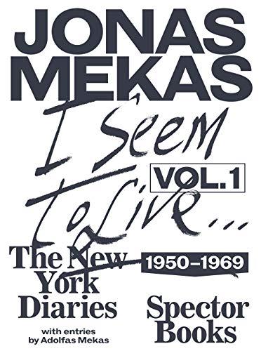 Jonas Mekas I Seem to Live, Diaries (1950-1971), Volume 1