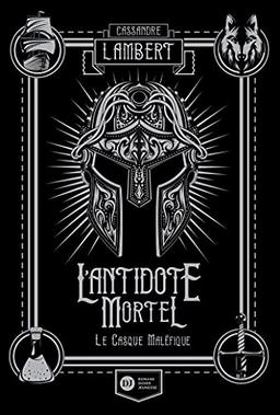 L'antidote mortel : afin que justice soit rendue. Vol. 2. Le casque maléfique