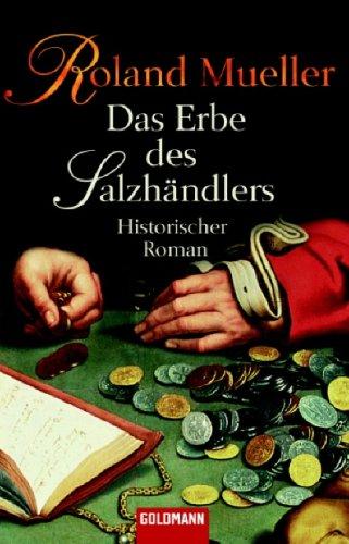 Das Erbe des Salzhändlers: Historischer Roman