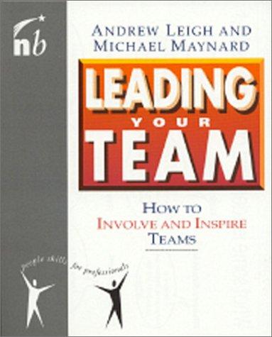 Leading Your Team: How to Solve and Inspire Teams: How to Involve and Inspire Teams (People Skills for Professionals)