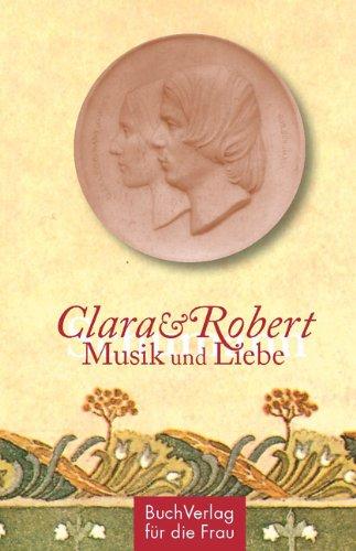 Clara & Robert Schumann: Musik und Liebe