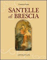 Santelle di Brescia. Ediz. illustrata (Città sotto la lente)