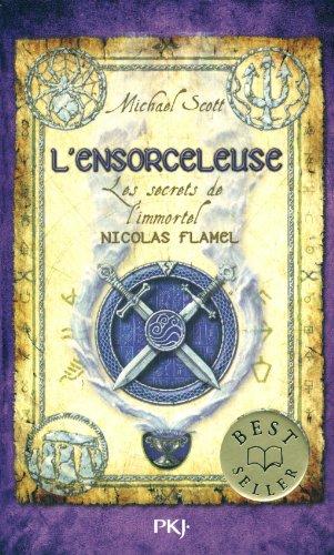 Les secrets de l'immortel Nicolas Flamel. Vol. 3. L'ensorceleuse