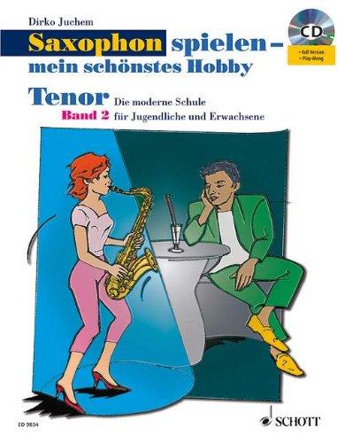 Saxophon spielen - mein schönstes Hobby: Die moderne Schule für Jugendliche und Erwachsene. Band 2. Tenor-Saxophon. Ausgabe mit CD.