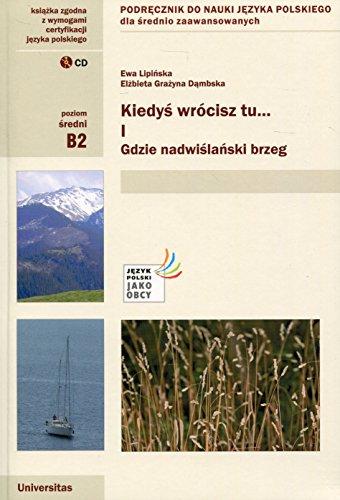 Kiedys wrocisz tu... Czesc 1 + CD Podrecznik do nauki jezyka polskiego dla srednio zaawansowanych