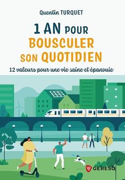 1 an pour bousculer son quotidien : 12 valeurs pour une vie saine et épanouie