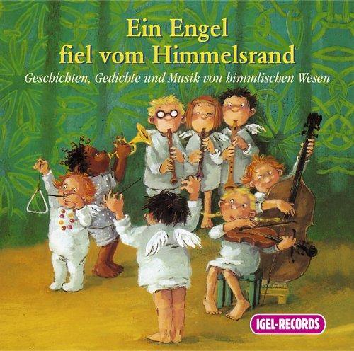 Ein Engel fiel vom Himmelsrand: Geschichten, Gedichte und Musik von himmlischen Wesen