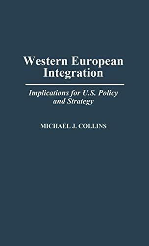 Western European Integration: Implications for U.S. Policy and Strategy