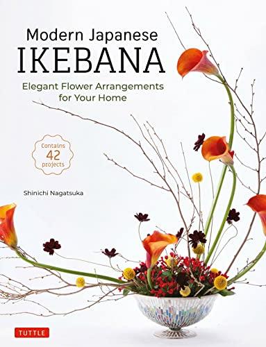 Modern Japanese Ikebana: Elegant Flower Arrangements for Your Home