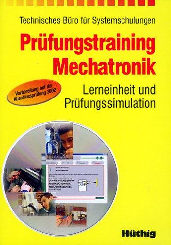 Prüfungstraining Mechatronik, 1 CD-ROM Lerneinheit und Prüfungssimulation. Vorbereitung auf die Abschlussprüfung 2002. Für Windows 95/98/ME/NT/2000/XP. Konzeption: Technisches Büro für Systemschulungen