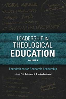 Leadership in Theological Education, Volume 1: Foundations for Academic Leadership (Icete)