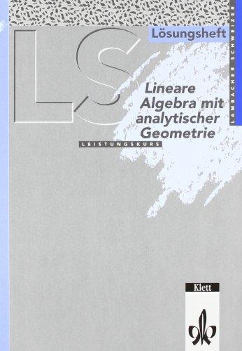 Lambacher Schweizer - Themenhefte: LS Mathematik. Lineare Algebra mit analytischer Geometrie,  Leistungskurs,  Lösungsheft: Unterrichtswerk für Gymnasien