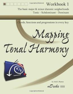 Mapping Tonal Harmony Workbook 1: Chords, functions and progressions in every key (Mapping Tonal Harmony Workbooks, Band 1)