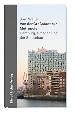 Von der Großstadt zur Metropole: Hamburg, Dresden und der Städtebau