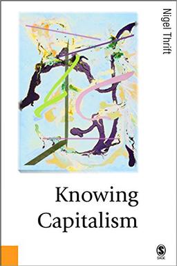 Knowing Capitalism (Published in Association with Theory, Culture & Society)