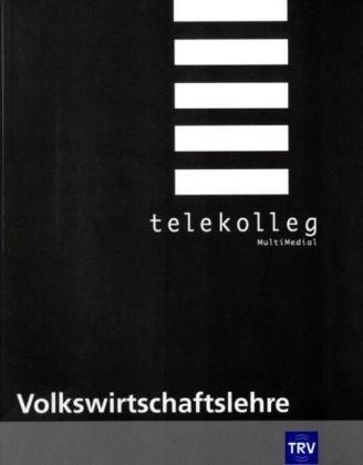 Telekolleg MultiMedial (Fachhochschulreife) Volkswirtschaftslehre. (Lernmaterialien)