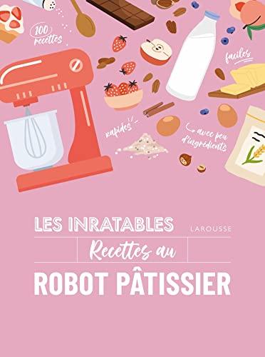 Les inratables recettes au robot pâtissier