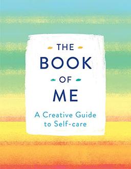 The Book of Me: A Creative Guide to Self-Care (Journal)