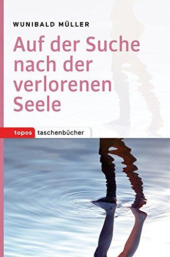 Auf der Suche nach der verlorenen Seele (Topos Taschenbücher)