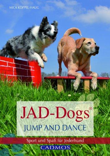 JAD-Dogs - Jump and Dance: Sport und Spaß für Jederhund