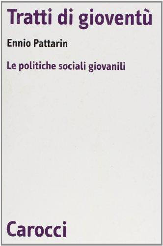 Tratti di gioventù. Le politiche sociali giovanili (Biblioteca di testi e studi)