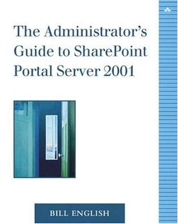 The Administrator's Guide to Sharepoint Portal Server 2001