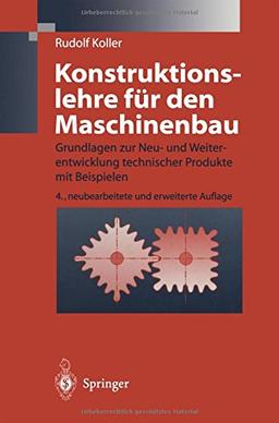 Konstruktionslehre für den Maschinenbau: Grundlagen zur Neu- und Weiterentwicklung technischer Produkte mit Beispielen