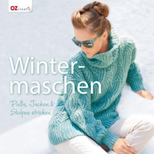 Wintermaschen: Pullis, Jacken & Stulpen stricken