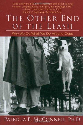 The Other End of the Leash: Why We Do What We Do Around Dogs