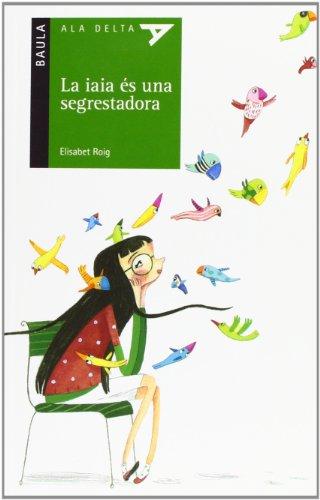 La iaia és una segrestadora (Ala Delta Serie Verda, Band 44)