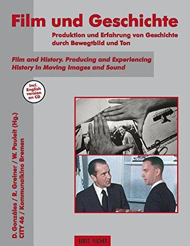 Film und Geschichte / Film and History: Produktion und Erfahrung von Geschichte durch Bewegtbild und Ton / Producing and Experiencing History in Moving Images and Sound